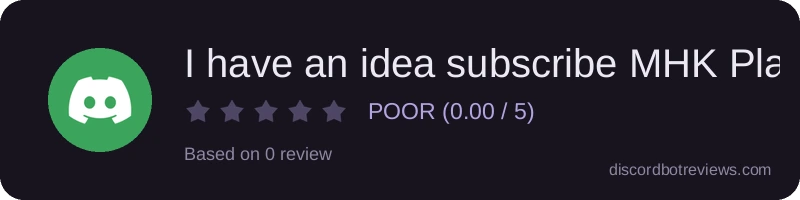 Rating banner for I have an idea subscribe MHK Playz