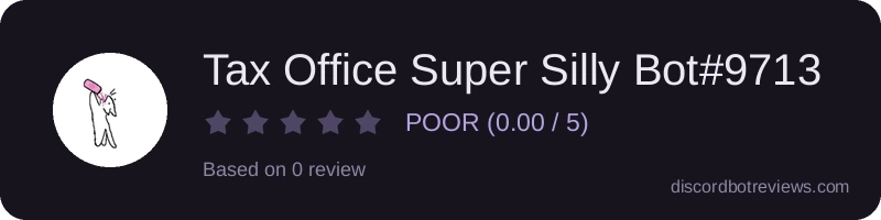 Rating widget preview for Tax Office Super Silly Bot#9713