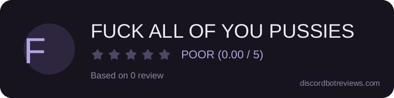 Rating widget preview for FUCK ALL OF YOU PUSSIES