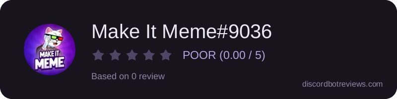 Rating banner for Make It Meme#9036
