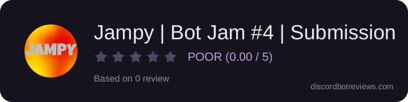 Rating widget preview for Jampy | Bot Jam #4 | Submission from Snaky#9214 and Timelessnesses#9443